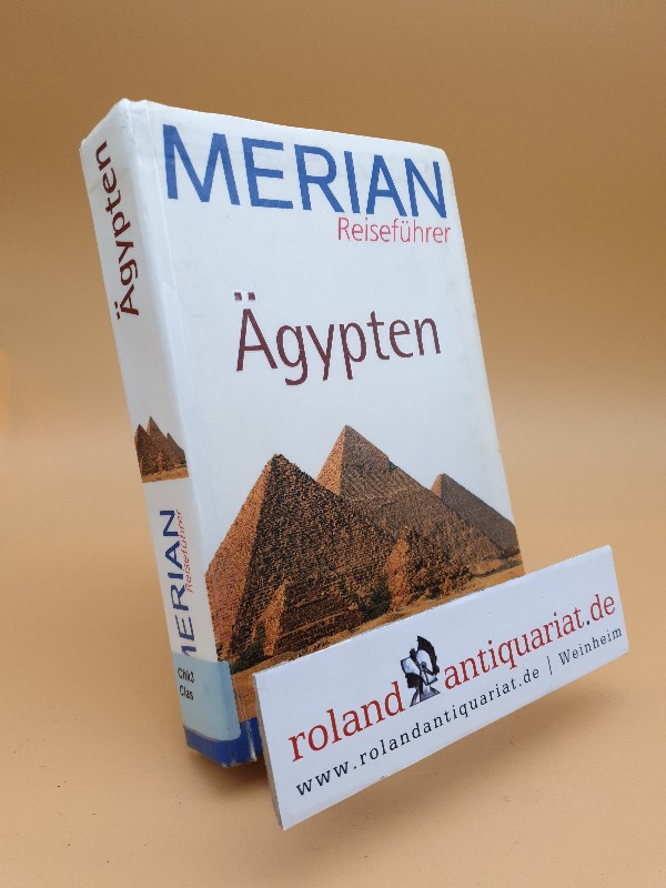 Ägypten : [42 Seiten: der gute Tipp von Merian] / die Autorin Anne-Béatrice Clasmann. [Kt. Merian-Kartographie] / Merian-Reiseführer - Clasmann, Anne-Béatrice