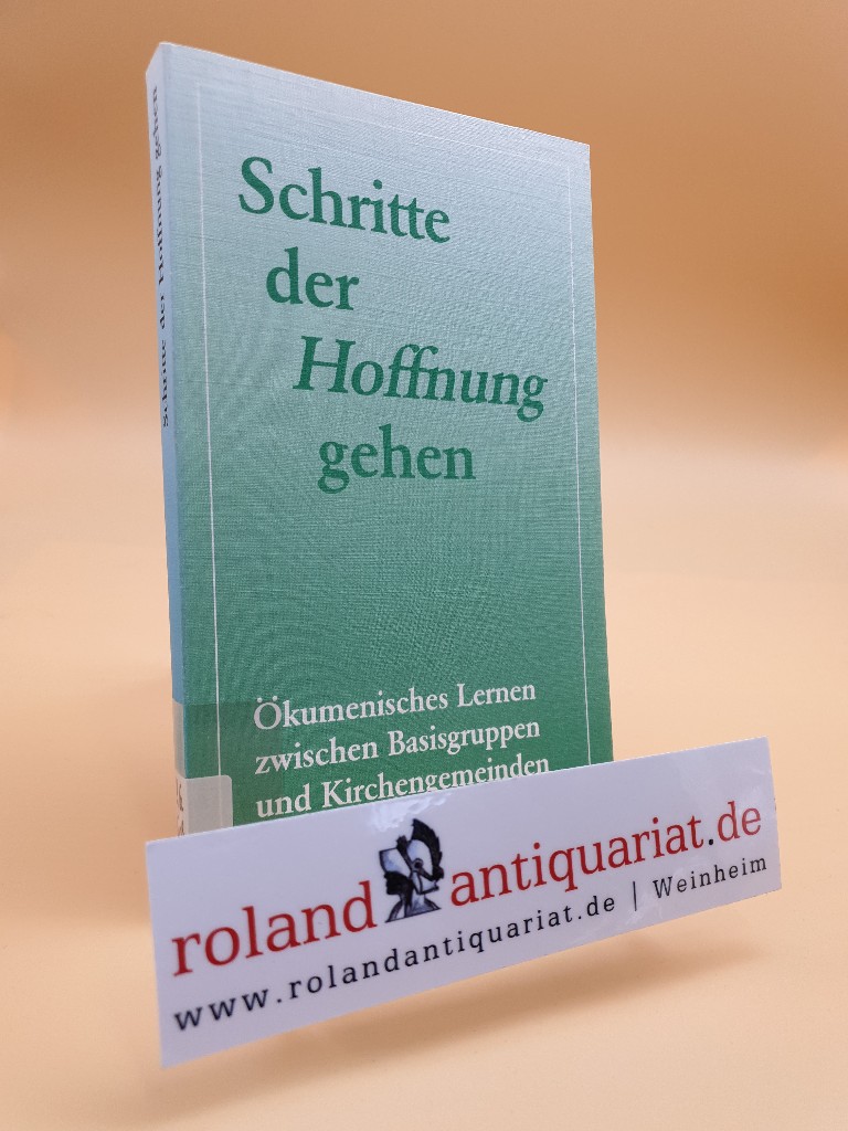 Schritte der Hoffnung gehen : ökumenisches Lernen zwischen Basisgruppen und Kirchengemeinden / hrsg. von Klaus Gossmann und Annebelle Pithan. Unter Mitarb. von Ulrich Becker . / Gemeindepädagogik ; Bd. 8 - Goßmann, Klaus und Ulrich Becker