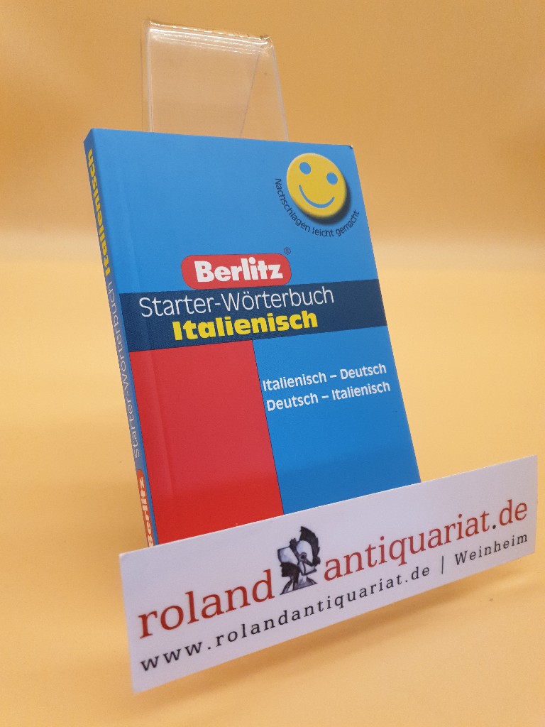 Berlitz Starter-Wörterbuch Italienisch : Italienisch-Deutsch, Deutsch-Italienisch ; ideal für Anfänger und die Reise / [hrsg. von der Berlitz-Red. Bearb. der Orig.-Ausg.: Alexandra Desbalmes ; Annalisa Scarpa-Diewald] / Nachschlagen leicht gemacht - Desbalmes, Alexandra und Annalisa Scarpa-Diewald