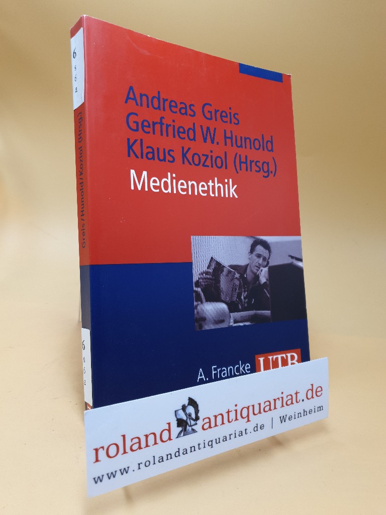 Medienethik - Greis (Hg.), Andreas, Gerfried W. Hunold (Hg.) und Klaus Koziol (Hg.)
