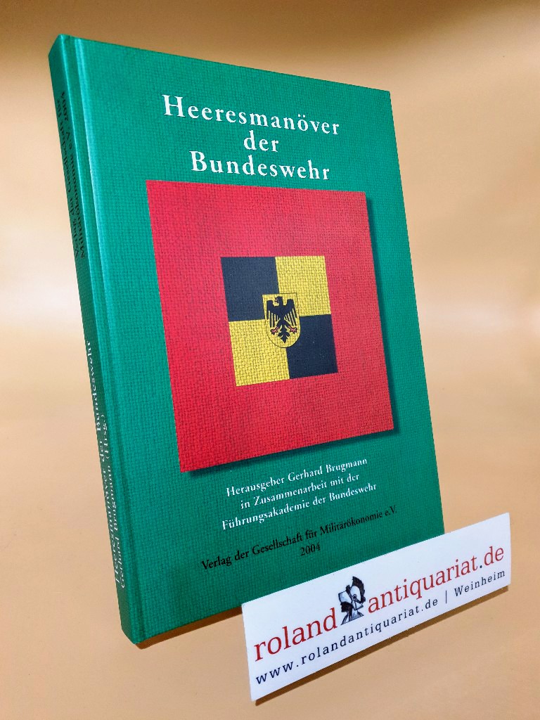 Heeresmanöver der Bundeswehr Herausgegeben von Gerhard Brugmann in Zusammenarbeit mit der Führungsakademie der Bundeswehr - Brugmann, Gerhard (Hg.)