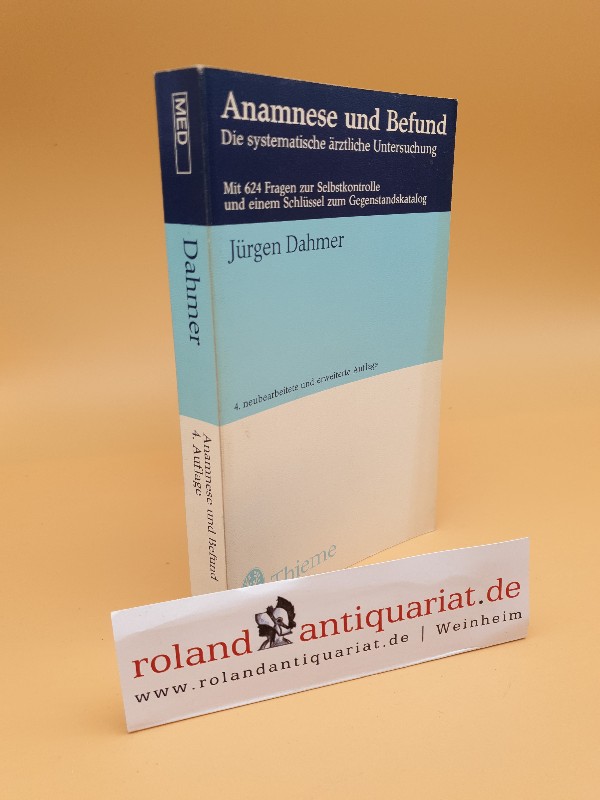 Anamnese und Befund : d. systemat. ärztl. Unters. ; mit e. Schlüssel zum Gegenstandskatalog. - Dahmer, Jürgen