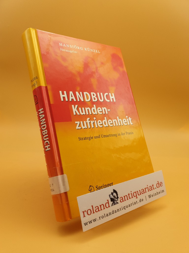 Handbuch Kundenzufriedenheit: Strategie und Umsetzung in der Praxis - Künzel, Hansjörg