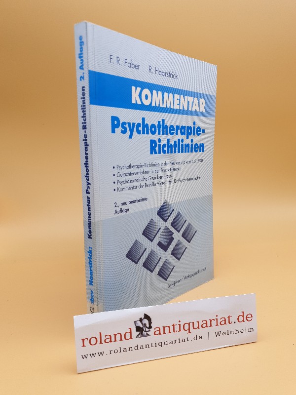 Kommentar Psychotherapie-Richtlinien : Gutachterverfahren in der Psychotherapie ; psychosomatische Grundversorgung ; Kommentar der Beihilfe-Vorschriften für Psychotherapeuten / von Franz Rudolf Faber und Rudolf Haarstrick. Unter Mitw. von Dieter Kallinke - Faber, Franz Rudolf und Rudolf Haarstrick