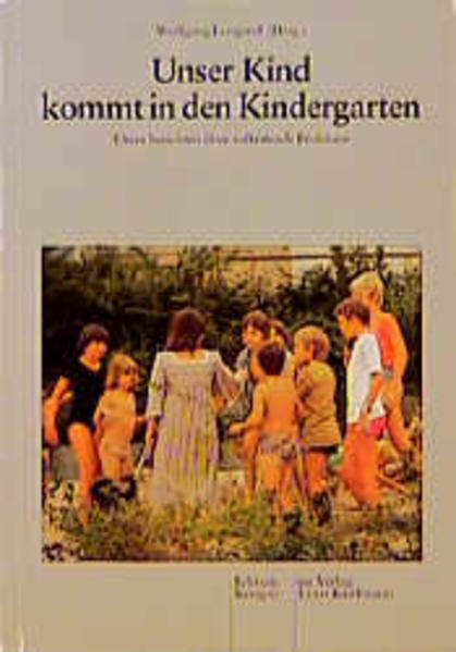 Unser Kind kommt in den Kindergarten - Longardt, Wolfgang