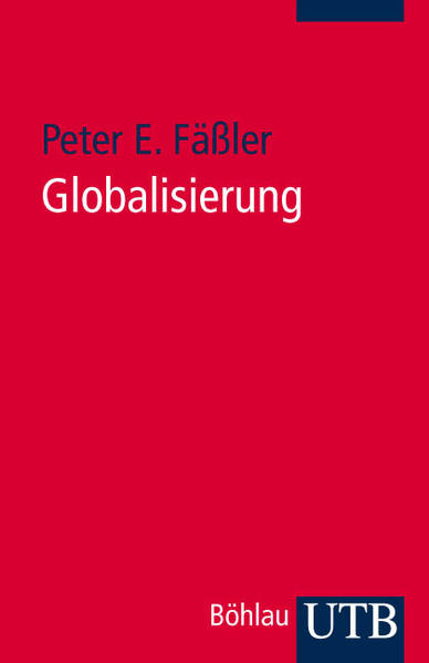 Globalisierung: Ein historisches Kompendium - Fäßler Peter, E.