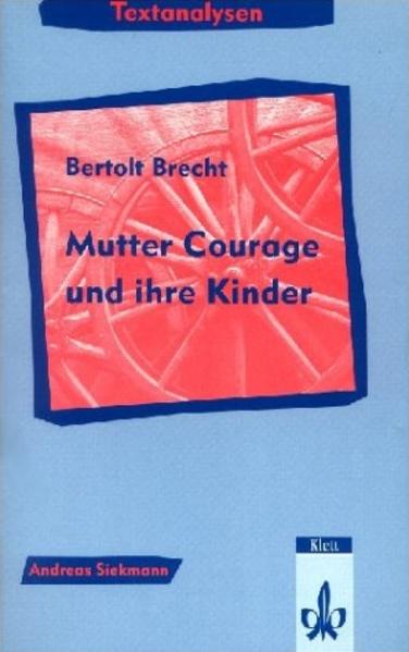 Textanalysen Berthold Brecht 'Mutter Courage und ihre Kinder' - Siekmann, Andreas