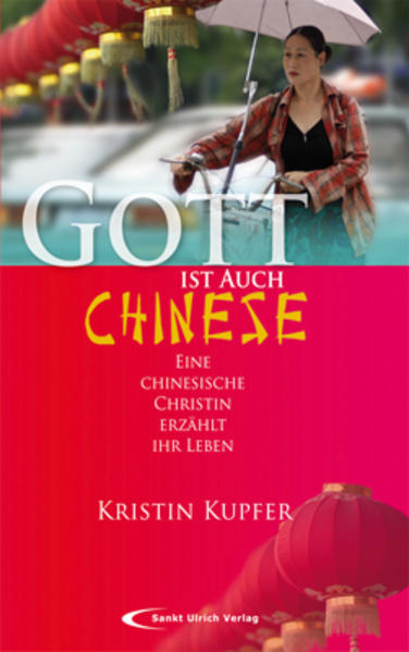 Gott ist auch Chinese: Eine chinesische Christin erzählt ihr Leben - Kristin, Kupfer