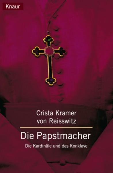 Die Papst-Macher: Die Kardinäle und das Konklave - Kramer von Reisswitz, Christa