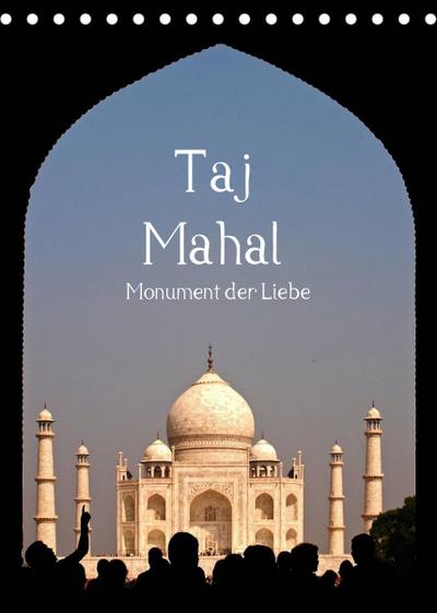 Taj Mahal - Monument der Liebe (Tischkalender 2023 DIN A5 hoch) : Das Taj Mahal von seiner schönsten Seite (Monatskalender, 14 Seiten ) - Sichtweisen Carina Buchspies