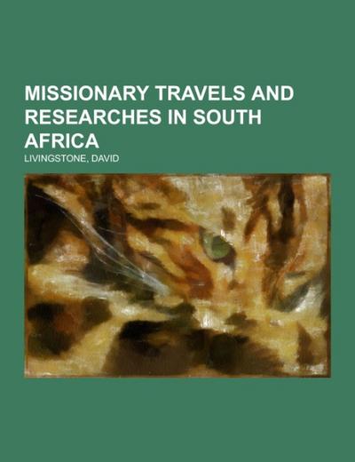 Missionary Travels and Researches in South Africa - David Livingstone