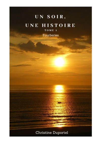 Un soir, une histoire : Tome 1 Fourberies - Christine Duportel