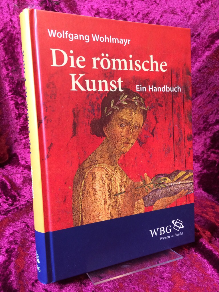 Die römische Kunst. Ein Handbuch. - Wohlmayr, Wolfgang