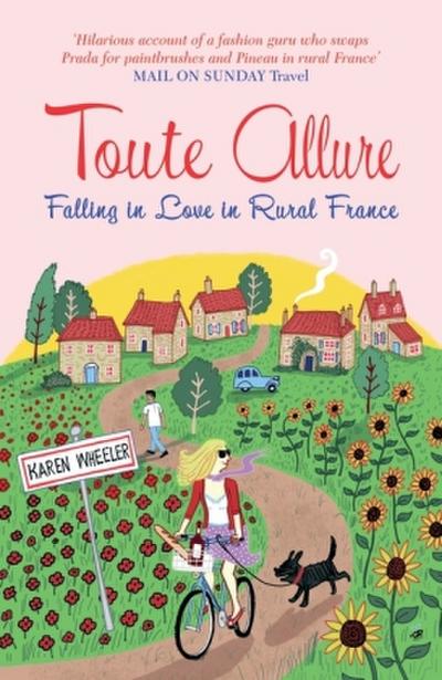 Toute Allure : Falling in Love in Rural France - Karen Wheeler