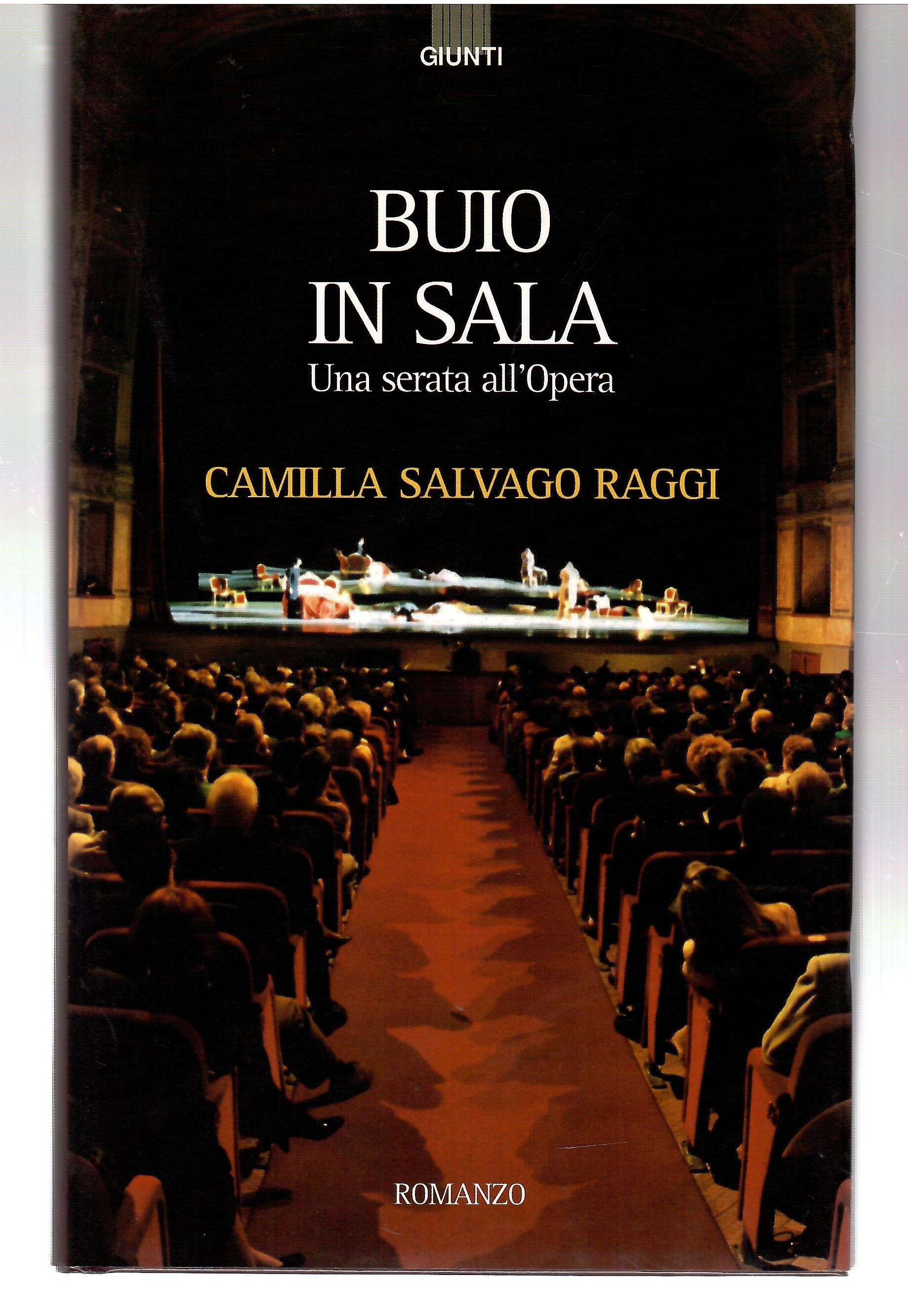 Buio in Sala. Una Serata All'opera - Salvagio Raggi, Camilla