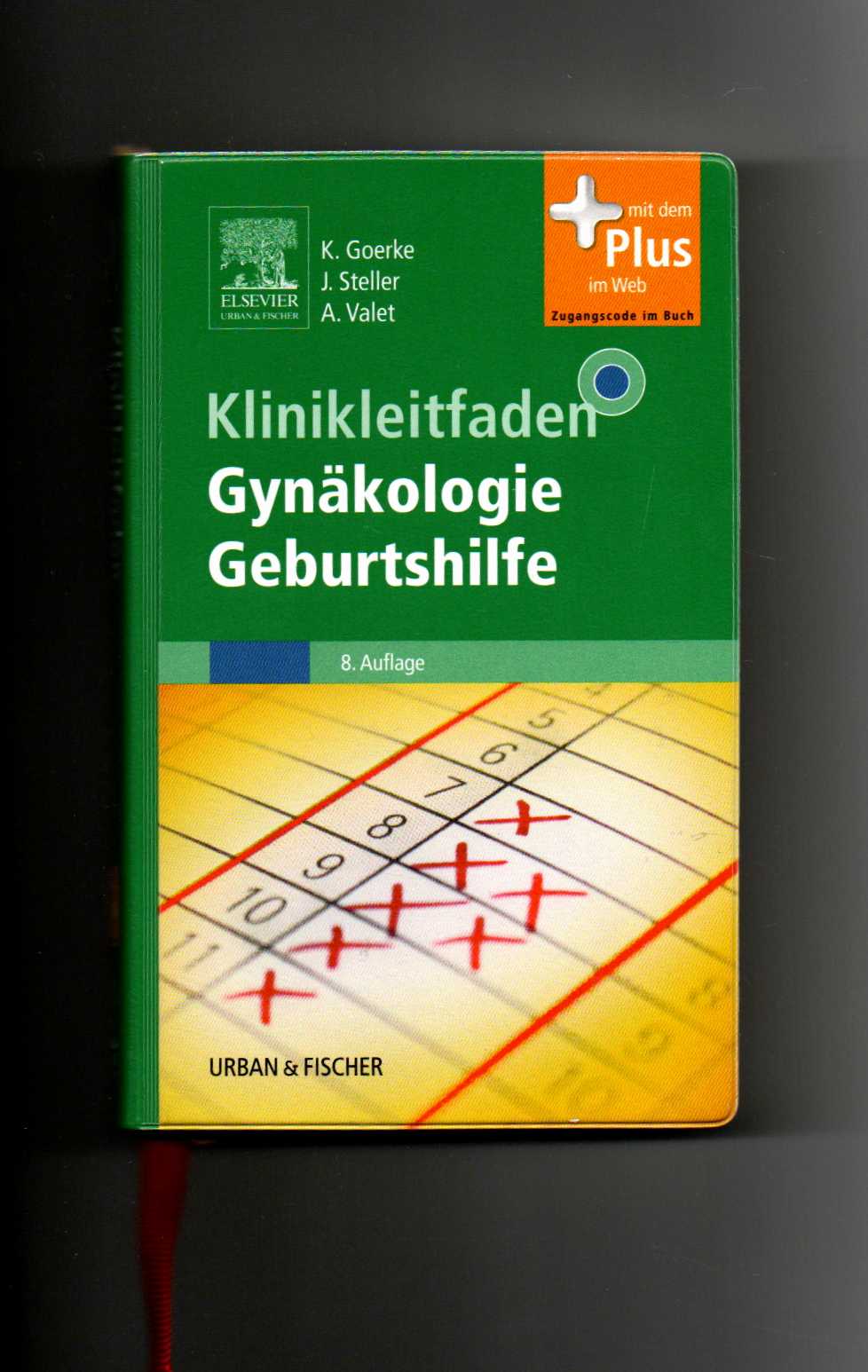 Goerke, Steller, Valet, Klinikleitfaden Gynäkologie Geburtshilfe (2013) - Goerke Steller und Valet