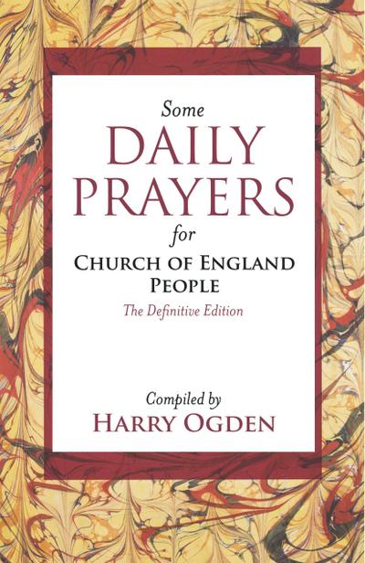 Some Daily Prayers for Church of England People - The Definitive Edition - Harry Ogden