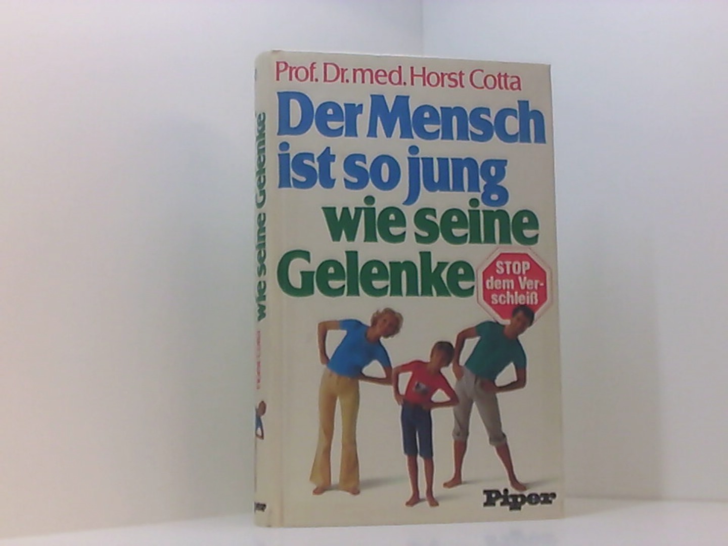 Der Mensch ist so jung wie seine Gelenke Haltung, Bewegung, Sport, Ernährung, Behandlung. Gut