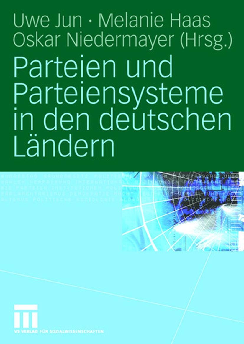 Parteien und Parteiensysteme in den deutschen Laendern - Jun, Uwe|Haas, Melanie|Niedermayer, Oskar