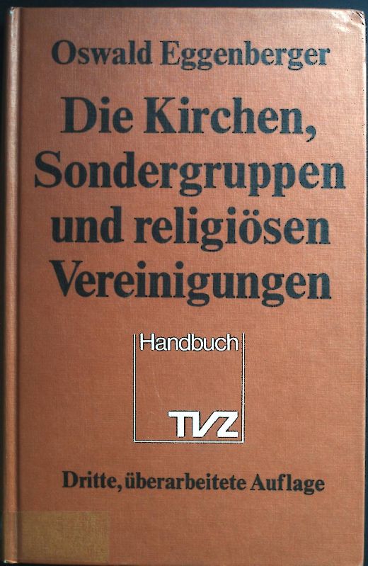 Die Kirchen, Sondergruppen und religiösen Vereinigungen : ein Handbuch. - Eggenberger, Oswald