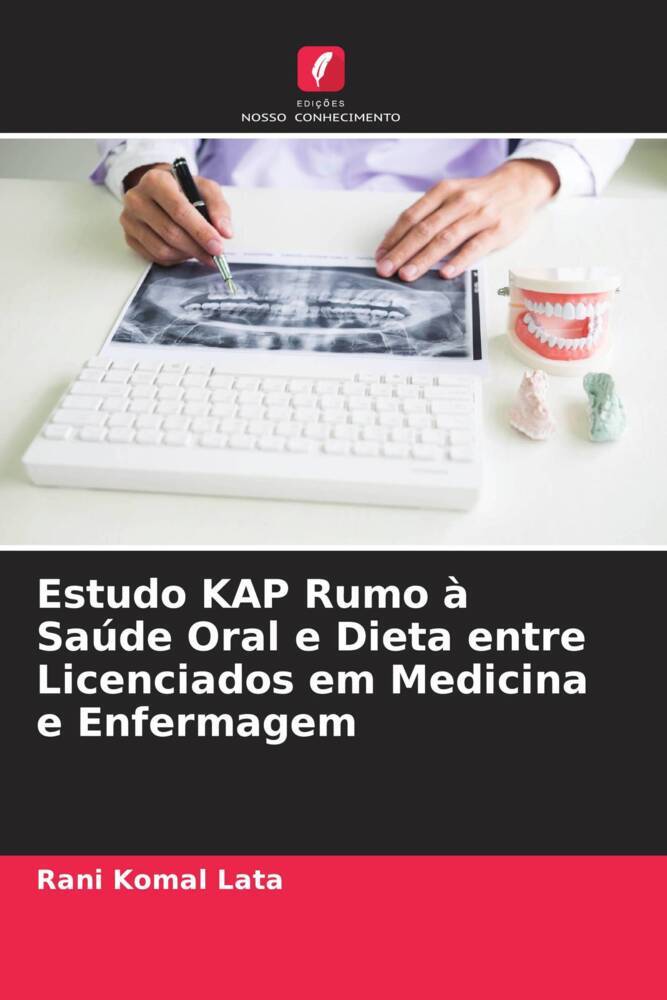 Estudo KAP Rumo à Saúde Oral e Dieta entre Licenciados em Medicina e Enfermagem - Rani Komal Lata