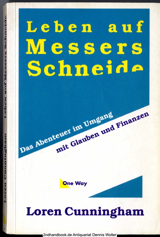 Leben auf Messers Schneide : das Abenteuer im Umgang mit Glauben und Finanzen - Cunningham, Loren (Verfasser)