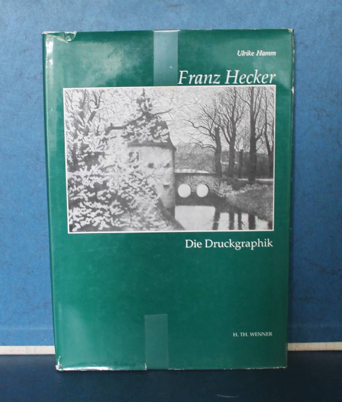 Franz Hecker. Die Druckgraphik Franz Hecker, Werkverzeichnis. Band 1 - Hamm, Ulrike und Franz Hecker