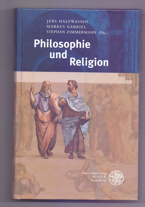 Philosophie und Religion (Heidelberger Forschungen) - Halfwassen, Jens, Markus Gabriel und Stephan Zimmermann