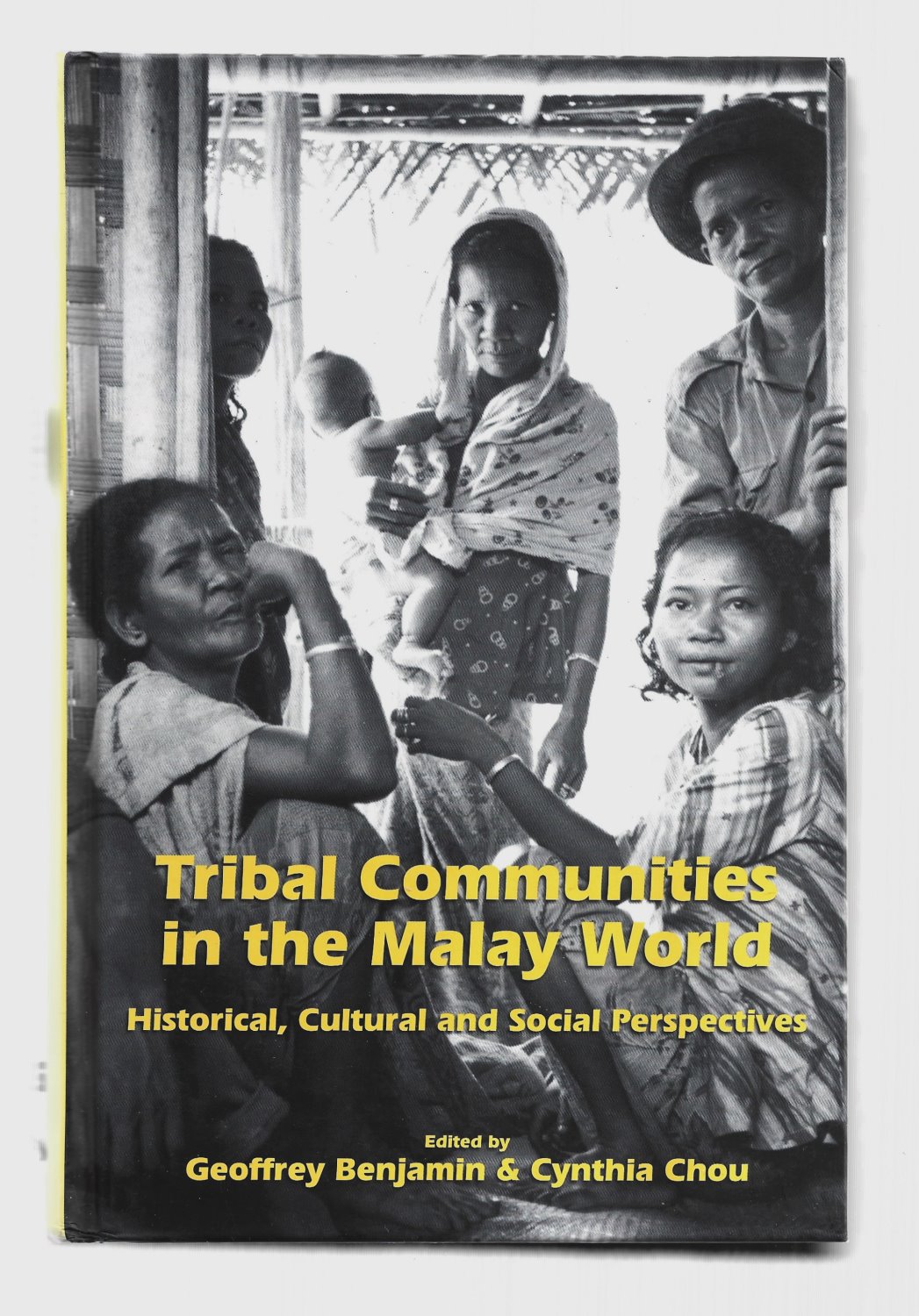 Tribal Communities in the Malay World: Historical, Cultural and Social Perspectives - Cynthia Chou; Geoffrey Benjamin