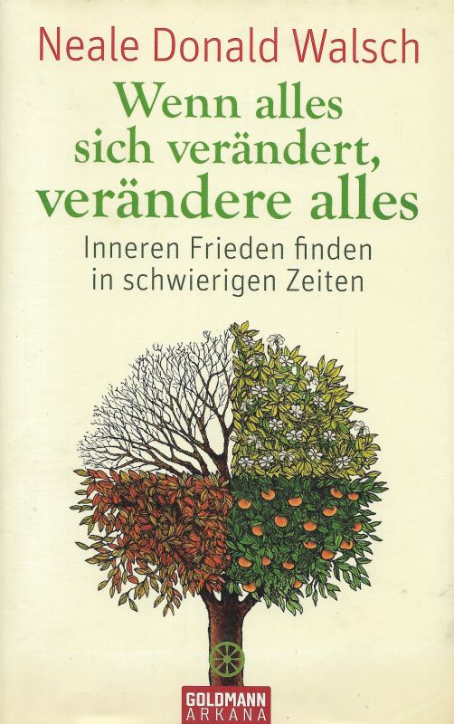 Wenn alles sich verändert, verändere alles Inneren Frieden finden in schwierigen Zeiten Arkana - Walsch, Neale Donald