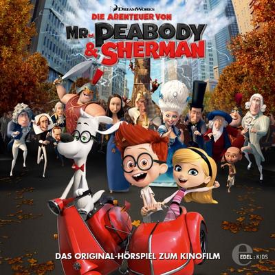 Original Hörspiel Z.Kinofilm - Die Abenteuer Von Mr.Peabody & Sherman