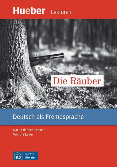 Die Räuber: nach Friedrich Schiller.Deutsch als Fremdsprache / Leseheft : Leichte Literatur. Niveau A2 - Urs Luger