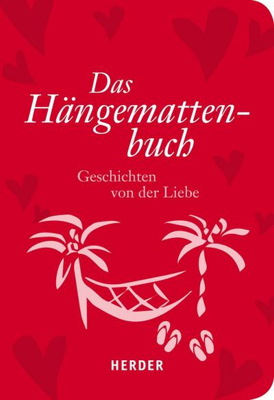 Das Hängemattenbuch: Geschichten von der Liebe (HERDER spektrum) : Geschichten von der Liebe - German Neundorfer