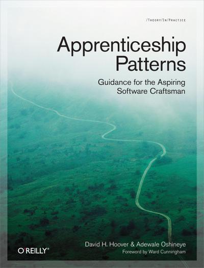 Apprenticeship Patterns: Guidance for the Aspiring Software Craftsman - Dave Hoover