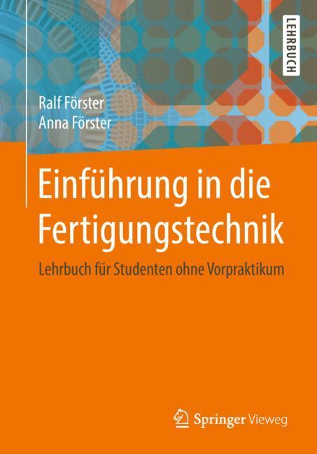 Einführung in die Fertigungstechnik - Ralf Förster|Anna Förster