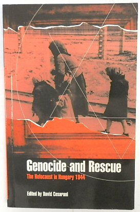 Genocide and Rescue: The Holocaust in Hungary 1944 - Cesarani, David (ed.)