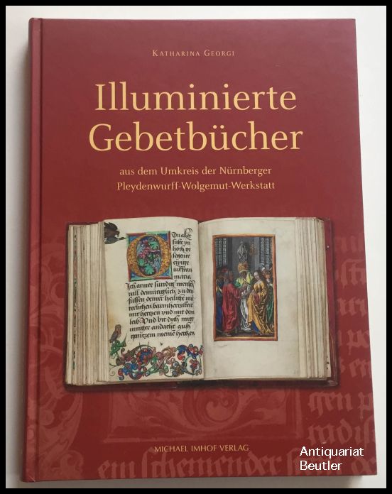 Illuminierte Gebetbücher. Aus dem Umkreis der Nürnberger Pleydenwurff-Wolgemut-Werkstatt. - Georgi, Katharina