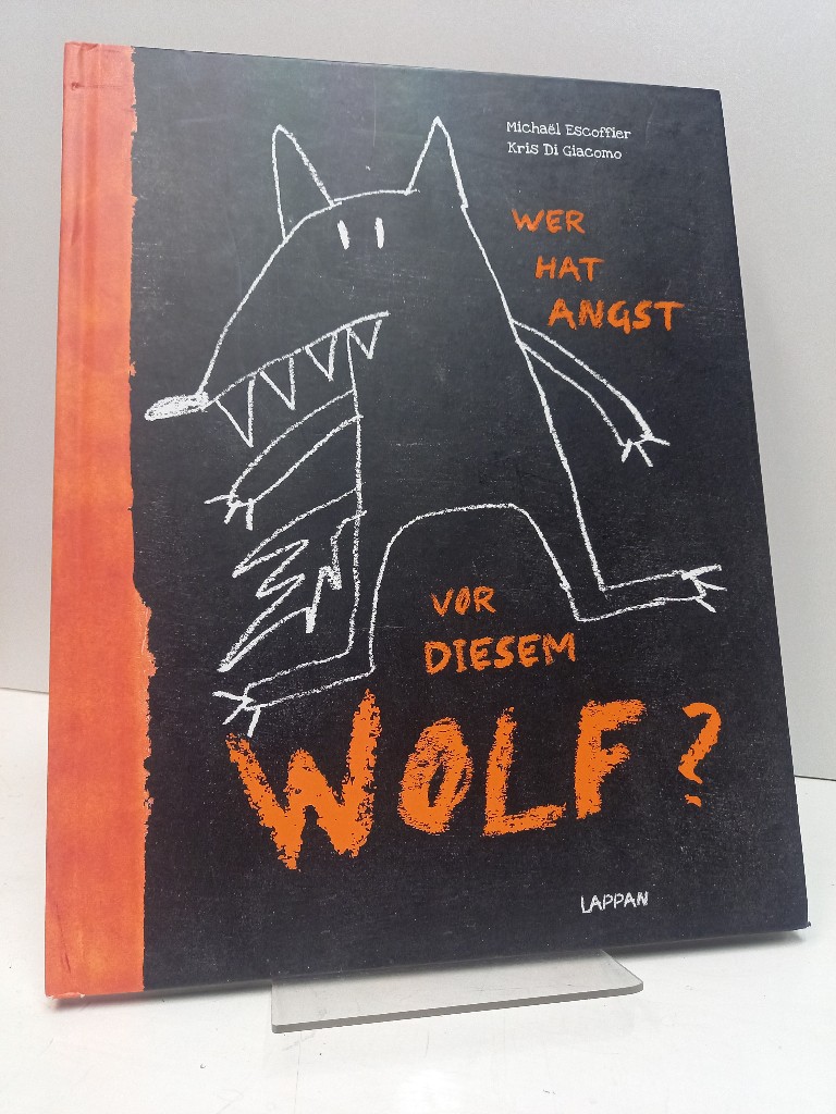 Wer hat Angst vor diesem Wolf ? Aus dem Französischen von Sandra Knuffinke und Jessika Komina. - Escoffier, Michael und Kris di Giacomo