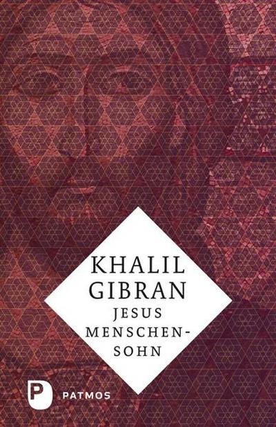 Jesus Menschensohn - Khalil Gibran