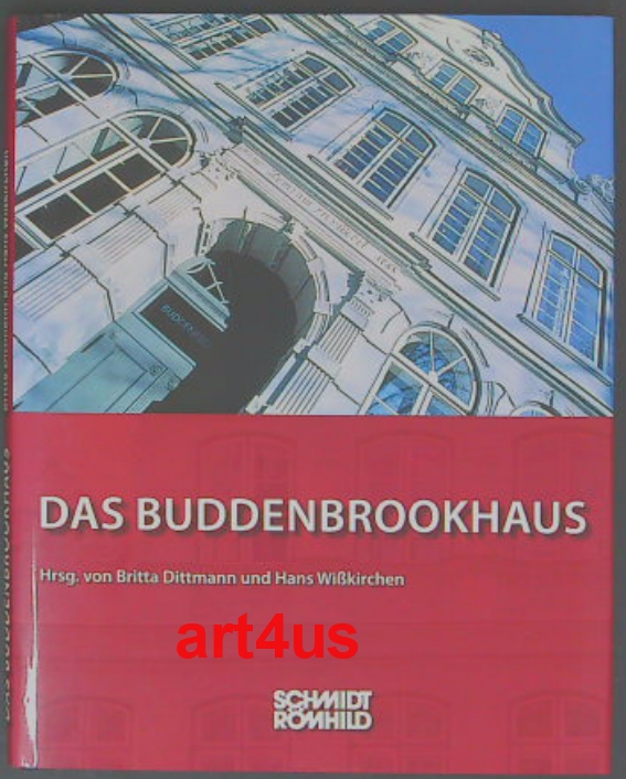 Das Buddenbrookhaus. - Dittmann, Britta und Hans Wißkirchen