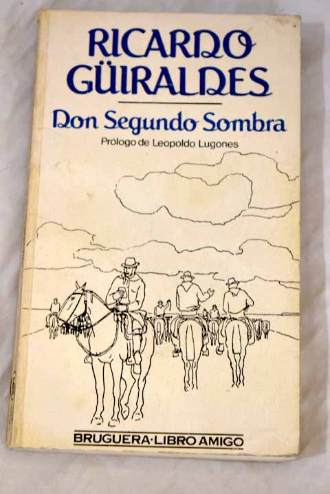 Don Segundo Sombra - Guiraldes, Ricardo