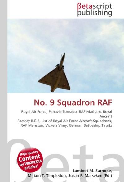 No.9 Squadron RAF : Royal Air Force, Panavia Tornado, RAF Marham, Royal Aircraft Factory B.E.2, List of Royal Air Force Aircraft Squadrons, RAF Manston, Vickers Vimy, German Battleship Tirpitz - Lambert M Surhone