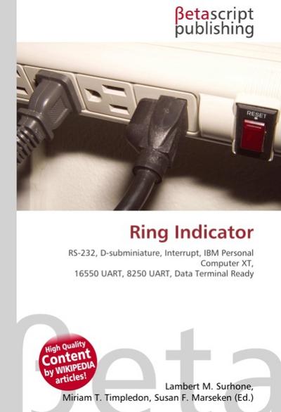 Ring Indicator : RS-232, D-subminiature, Interrupt, IBM Personal Computer XT, 16550 UART, 8250 UART, Data Terminal Ready - Lambert M Surhone