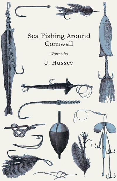 Sea Fishing Around Cornwall - J. Hussey