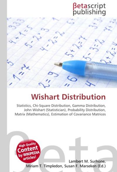 Wishart Distribution : Statistics, Chi-Square Distribution, Gamma Distribution, John Wishart (Statistician), Probability Distribution, Matrix (Mathematics), Estimation of Covariance Matrices - Lambert M Surhone