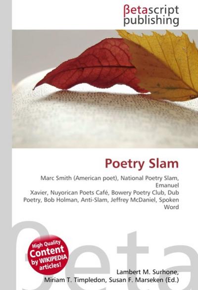 Poetry Slam : Marc Smith (American poet), National Poetry Slam, Emanuel Xavier, Nuyorican Poets Cafe, Bowery Poetry Club, Dub Poetry, Bob Holman, Anti-Slam, Jeffrey McDaniel, Spoken Word - Lambert M Surhone