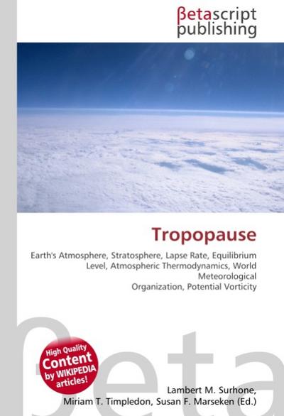 Tropopause : Earth's Atmosphere, Stratosphere, Lapse Rate, Equilibrium Level, Atmospheric Thermodynamics, World Meteorological Organization, Potential Vorticity - Lambert M Surhone