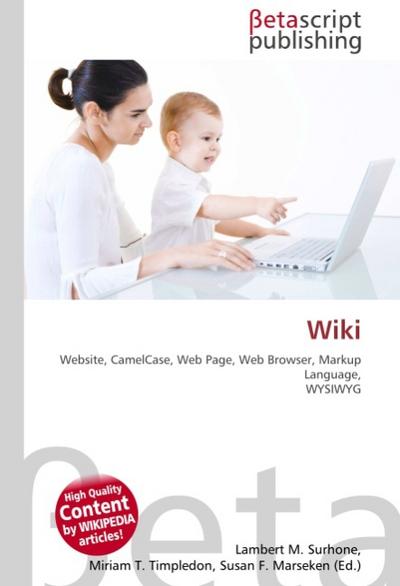 Wiki : Website, CamelCase, Web Page, Web Browser, Markup Language, WYSIWYG - Lambert M Surhone