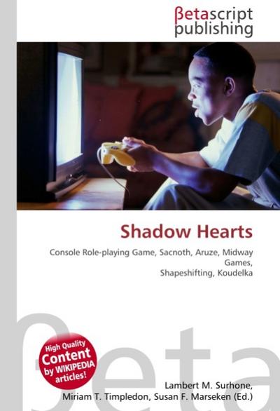 Shadow Hearts : Console Role-playing Game, Sacnoth, Aruze, Midway Games, Shapeshifting, Koudelka - Lambert M Surhone