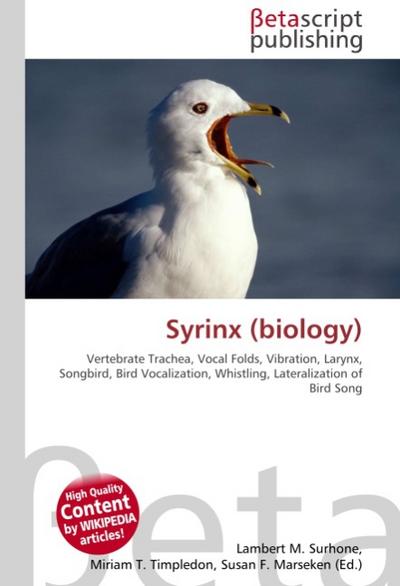 Syrinx (biology) : Vertebrate Trachea, Vocal Folds, Vibration, Larynx, Songbird, Bird Vocalization, Whistling, Lateralization of Bird Song - Lambert M Surhone